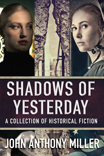 Shadows of Yesterday - A Collection Of Historical Fiction - cover