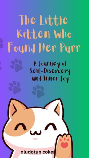 The Little Kitten Who Found Her Purr - A Journey of Self-Discovery and Inner Joy - cover