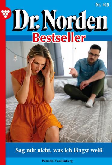 Sag mir nicht was ich längst weiß - Dr Norden Bestseller 415 – Arztroman - cover