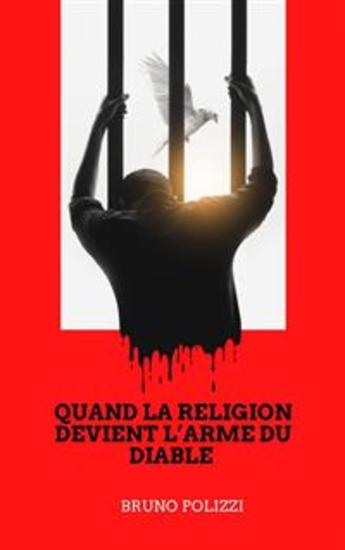 Quand la religion devient l’arme du diable - Je ne crois pas que le diable existe mais s'il devait vraiment exister ce serait lui qui aurait inventé les religions - cover