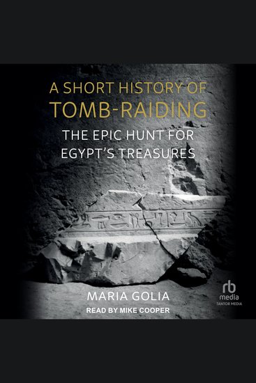 A Short History of Tomb-Raiding - The Epic Hunt for Egypt’s Treasures - cover