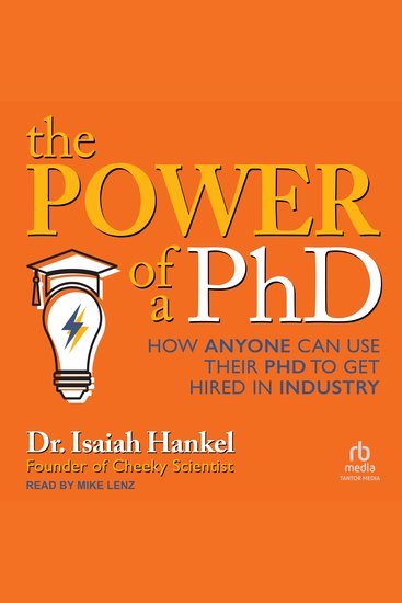 The Power of a PhD - How Anyone Can Use Their PhD to Get Hired in Industry - cover