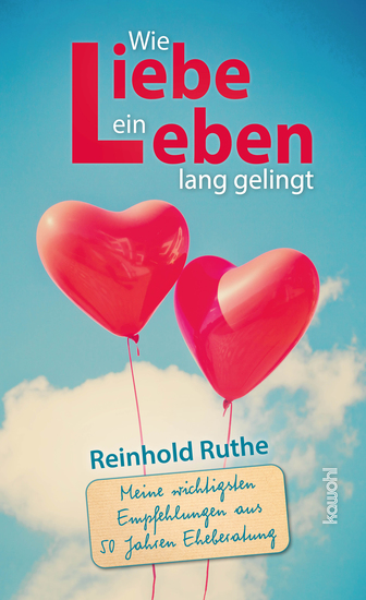 Wie Liebe ein Leben lang gelingt - Meine wichtigsten Empfehlungen aus 50 Jahren Eheberatung - cover