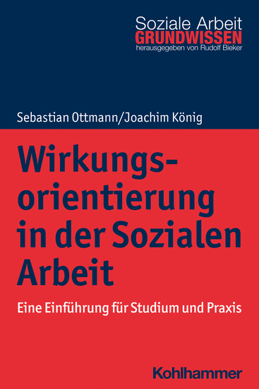 Wirkungsorientierung in der Sozialen Arbeit - Eine Einführung für Studium und Praxis - cover