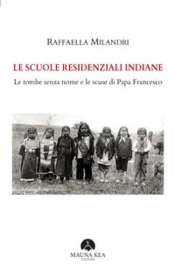 Le Scuole Residenziali Indiane - Le tombe senza nome e le scuse di Papa Francesco - cover
