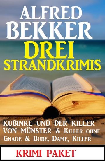 Drei Strandkrimis: Kubinke und der Killer von Münster & Killer ohne Gnade & Bube Dame Killer: Krimi Paket - cover