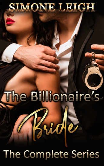 The Billionaire's Bride - The Complete Series - A Steamy Billionaire Romantic Suspense and Mystery - cover