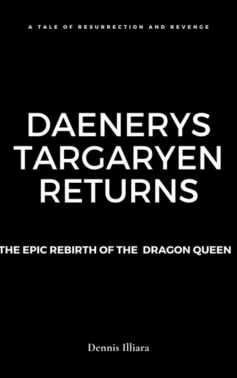 Daenerys Targaryen Returns - The Epic Rebirth of the Dragon Queen - cover