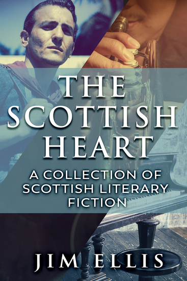 The Scottish Heart - A Collection Of Scottish Literary Fiction - cover