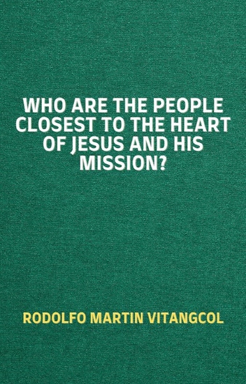 Who are the People Closest to the Heart of Jesus and His Mission? - cover
