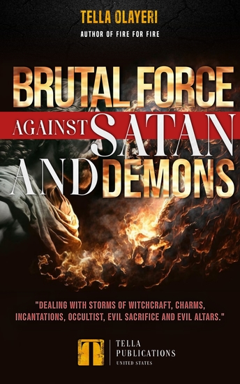 Brutal Force against Satan and Demons - Dealing With Storms of Witchcraft Charms and Incantations Occultist Evil Sacrifice and Evil Altars - cover