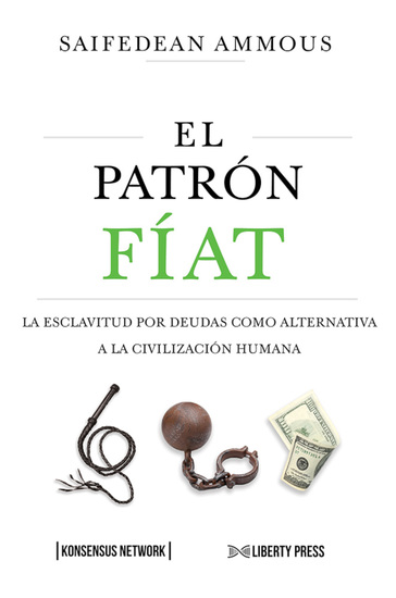 El Patrón Fíat - La esclavitud por deudas como alternativa a la civilización humana - cover
