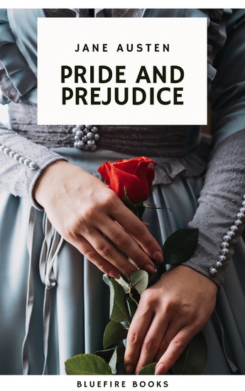 Pride and Prejudice: A Timeless Romance of Wit Love and Social Intrigue - cover