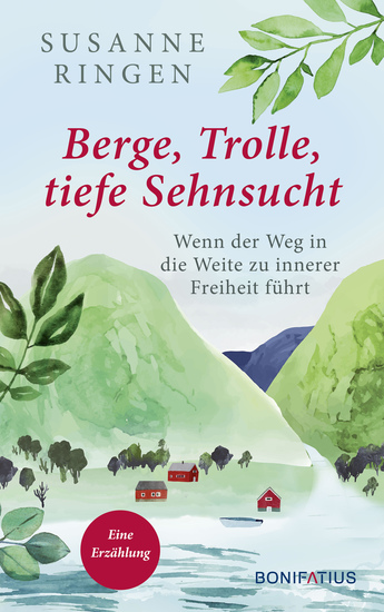 Berge Trolle tiefe Sehnsucht - Wenn der Weg in die Weite zu innerer Freiheit führt - Eine Erzählung Die inspirierende Geschichte einer Auszeit zur Selbstfindung auf dem norwegischen Olavsweg - cover
