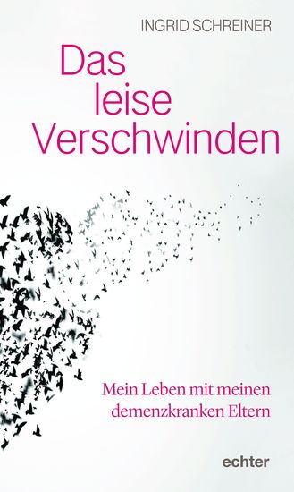 Das leise Verschwinden - Mein Leben mit meinen demenzkranken Eltern - cover