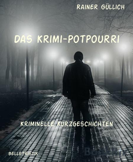 Das Krimi-Potpourri - Kriminelle Kurzgeschichten - cover