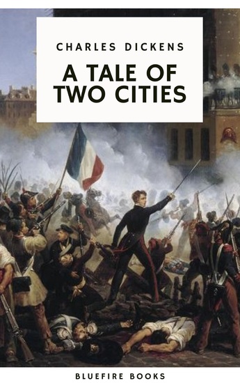 A Tale of Two Cities: A Timeless Tale of Love Sacrifice and Revolution - cover