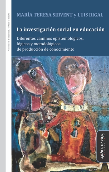 La investigación social en educación - Diferentes caminos epistemológicos lógicos y metodológicos de producción de conocimiento - cover