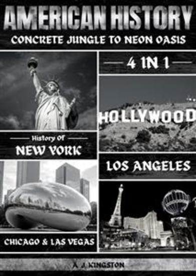 American History: Concrete Jungle To Neon Oasis - 4-In-1 History Of New York Los Angeles Chicago & Las Vegas - cover