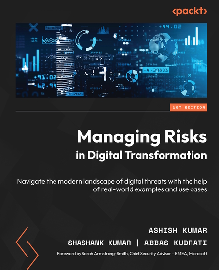 Managing Risks in Digital Transformation - Navigate the modern landscape of digital threats with the help of real-world examples and use cases - cover