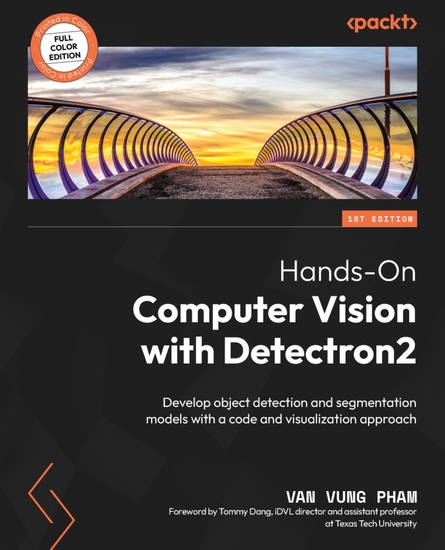 Hands-On Computer Vision with Detectron2 - Develop object detection and segmentation models with a code and visualization approach - cover