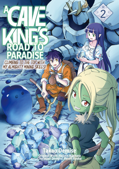 A Cave King’s Road to Paradise: Climbing to the Top with My Almighty Mining Skills! (Manga) Volume 2 - cover
