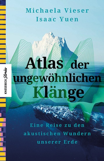 Atlas der ungewöhnlichen Klänge - Eine Reise zu den akustischen Wundern unserer Erde - cover