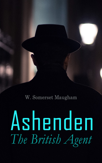 Ashenden - The British Agent - Spy Stories from the World War I - cover