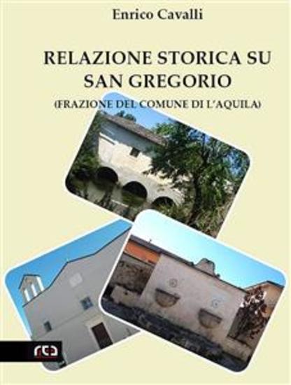 Relazione storica su San Gregorio (Frazione del Comune di L'Aquila) - cover
