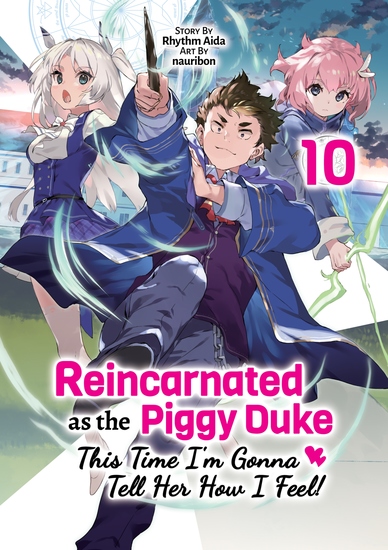 Reincarnated as the Piggy Duke: This Time I’m Gonna Tell Her How I Feel! Volume 10 - cover