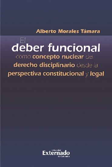 El deber funcional como concepto nuclear del derecho disciplinario desde la perspectiva constitucional y legal - cover