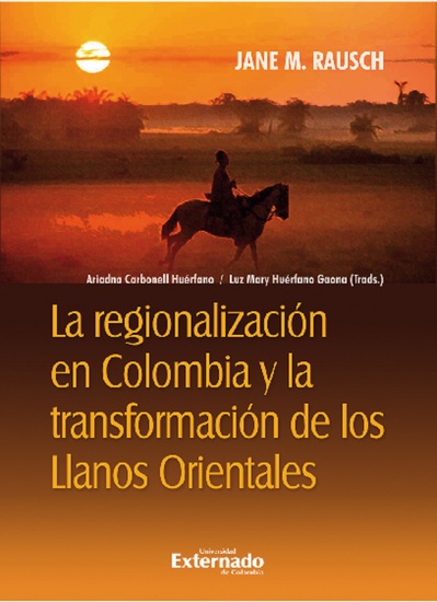La regionalización en Colombia y la transformación de los Llanos orientales - cover
