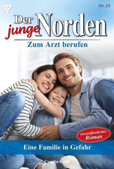 Eine Familie in Gefahr - Der junge Norden 29 – Arztroman - cover