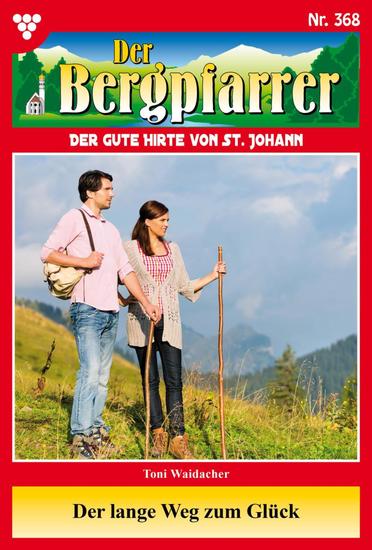 Der lange Weg zum Glück - Der Bergpfarrer 368 – Heimatroman - cover
