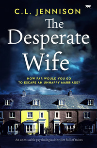 The Desperate Wife - An unmissable psychological thriller full of twists