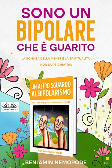 Sono Un Bipolare Che È Guarito - La Scienza Della Mente È La Spiritualità Non La Psichiatria - cover