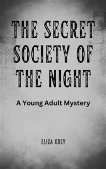 The Secret Society of the Night - A Young Adult Mystery - cover