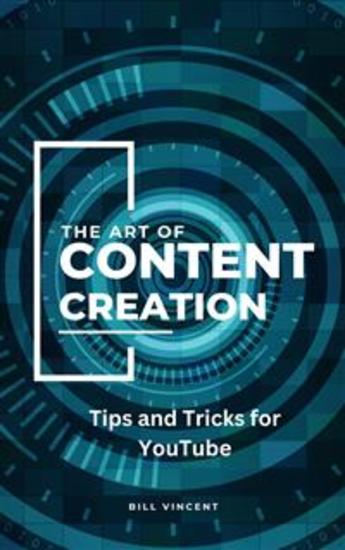 The Art of Content Creation - Tips and Tricks for YouTube - cover