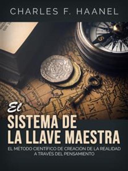 El Sistema de la Llave Maestra (Traducido) - El Método científico de creación de la realidad a través del pensamiento - cover
