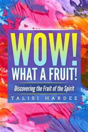 Wow! What a Fruit! - Discovering the Fruit of the Spirit - cover
