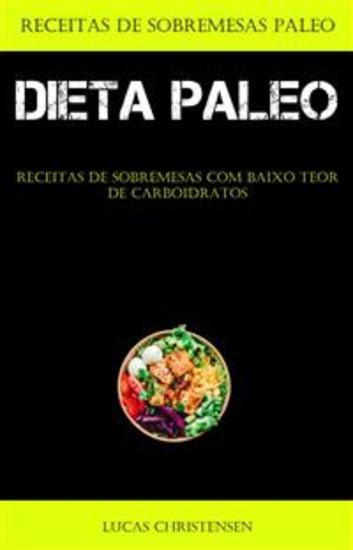 Dieta Paleo: Receitas De Sobremesas Com Baixo Teor De Carboidratos - (Receitas De Sobremesas Paleo) - cover