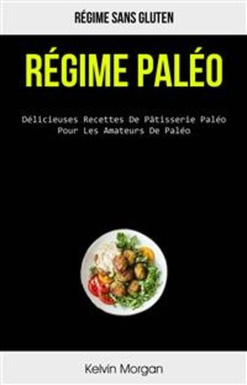Régime Paléo: Délicieuses Recettes De Pâtisserie Paléo Pour Les Amateurs De Paléo - (Régime Sans Gluten) - cover