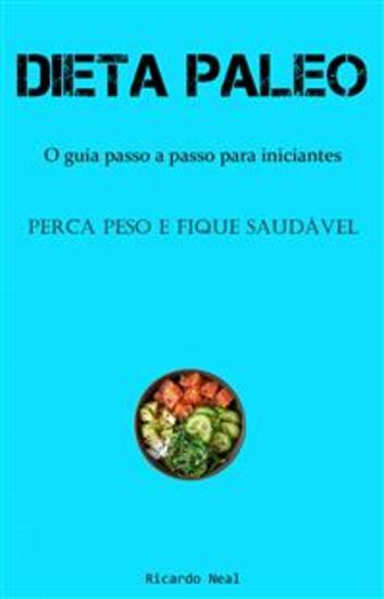 Dieta Paleo: - O Guia Passo A Passo Para Iniciantes (Perca Peso E Fique Saudável) - cover
