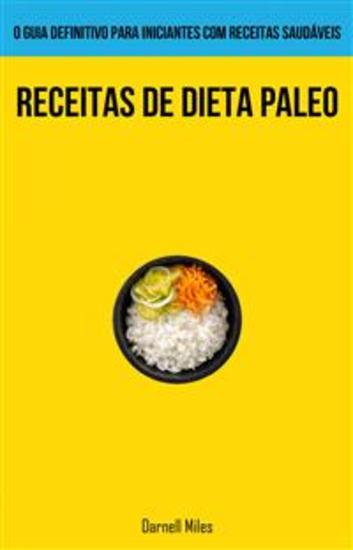 Receitas De Dieta Paleo: O Guia Definitivo Para Iniciantes Com Receitas Saudáveis - cover
