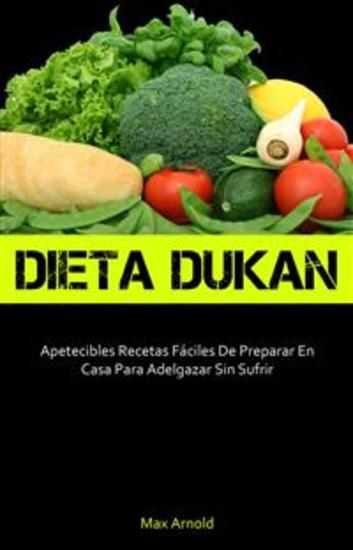 Dieta Dukun: Apetecibles Recetas Fáciles De Preparar En Casa Para Adelgazar Sin Sufrir - cover