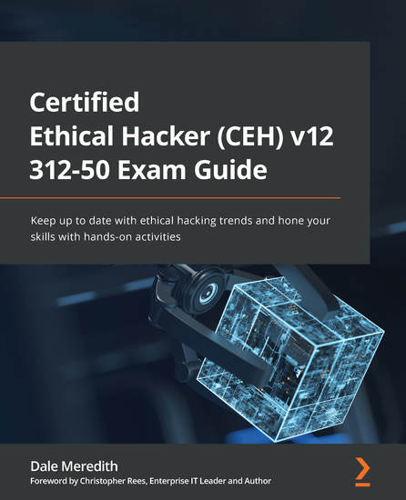 Certified Ethical Hacker (CEH) v12 312-50 Exam Guide - Keep up to date with ethical hacking trends and hone your skills with hands-on activities - cover
