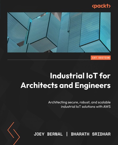Industrial IoT for Architects and Engineers - Architecting secure robust and scalable industrial IoT solutions with AWS - cover