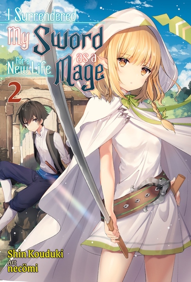 I Surrendered My Sword for a New Life as a Mage: Volume 2 - cover