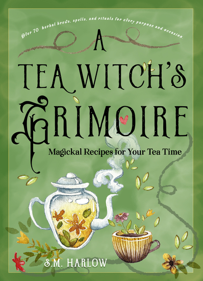 A Tea Witch's Grimoire - Magickal Recipes for Your Tea Time - cover