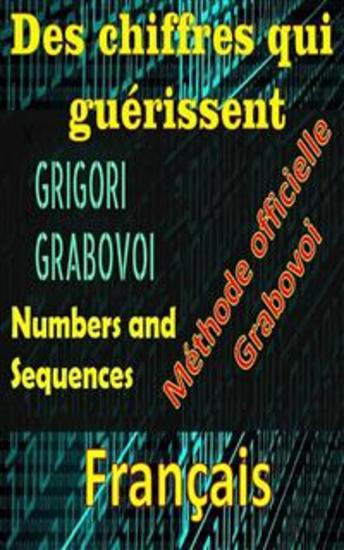 Des Chiffres qui Guérissent Grigori Grabovoi Méthode Officielle - méliorez-vous dans tous les aspects de votre vie et attirez tout ce que vous voulez osez et recherchez le bonheur et l'épanouissement - cover